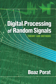 Digital Processing of Random Signals (Theory and Methods) by Boaz Porat, 9780486462981