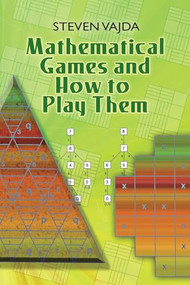 Mathematical Games and How to Play Them by Steven Vajda, 9780486462776