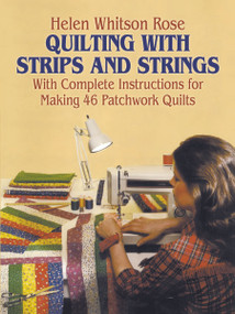Quilting with Strips and Strings by H. W. Rose, 9780486243573