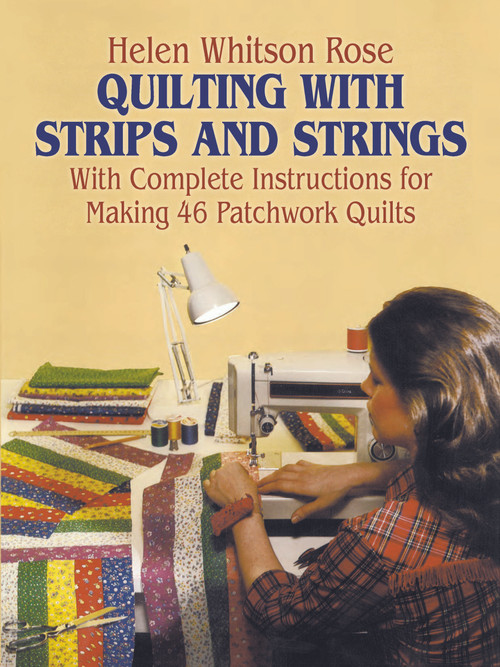 Quilting with Strips and Strings by H. W. Rose, 9780486243573
