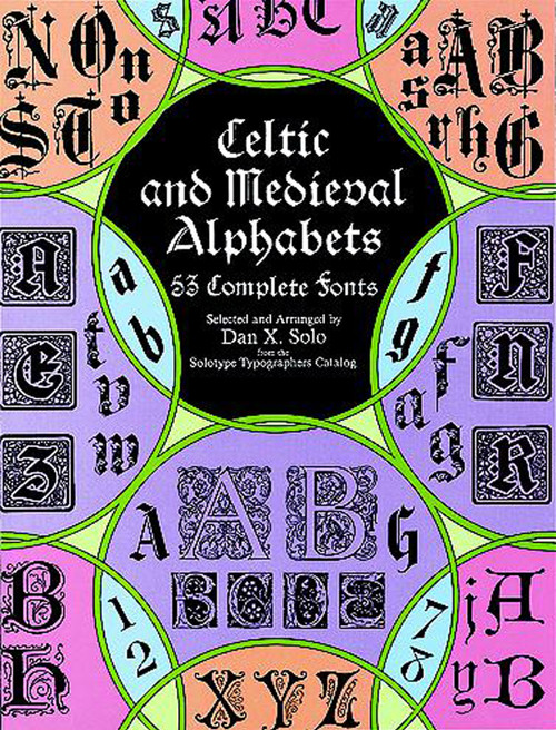 Celtic and Medieval Alphabets (53 Complete Fonts) by Dan X. Solo, 9780486400334