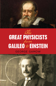 The Great Physicists from Galileo to Einstein by George Gamow, 9780486257679