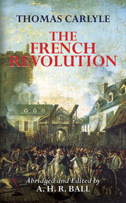 The French Revolution by Thomas Carlyle, A.H.R. Ball, 9780486445137