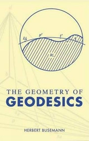 The Geometry of Geodesics by Herbert Busemann, 9780486442372