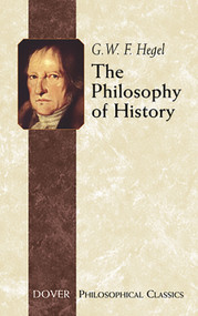 The Philosophy of History - 9780486437552 by Georg Wilhelm Friedrich Hegel, J. Sibree, C. J. Friedrich, Charles Hegel, 9780486437552