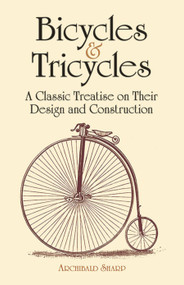 Bicycles & Tricycles (A Classic Treatise on Their Design and Construction) by Archibald Sharp, 9780486429878