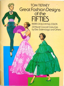 Great Fashion Designs of the Fifties Paper Dolls (30 Haute Couture Costumes by Dior, Balenciaga and Others) by Tom Tierney, 9780486249605