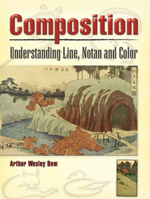 Composition (Understanding Line, Notan and Color) by Arthur Wesley Dow, 9780486460079