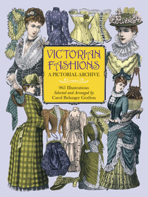 Victorian Fashions (A Pictorial Archive, 965 Illustrations) by Carol Belanger Grafton, 9780486402215