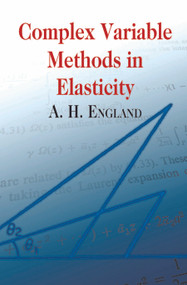 Complex Variable Methods in Elasticity by A. H. England, 9780486432304