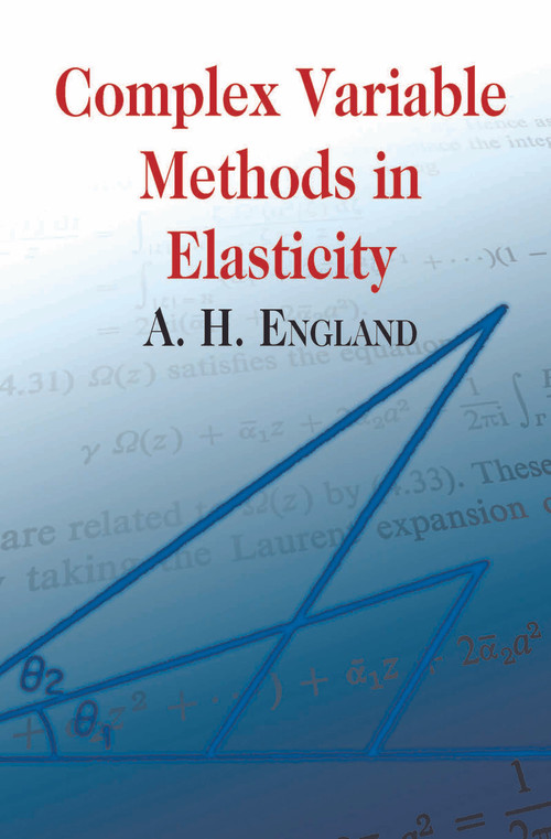 Complex Variable Methods in Elasticity by A. H. England, 9780486432304