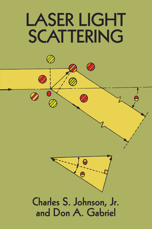 Laser Light Scattering by Charles S. Johnson, Don A. Gabriel, 9780486683287