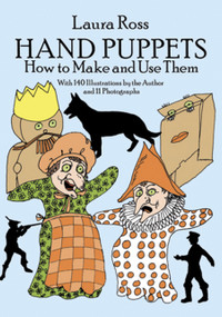 Hand Puppets (How to Make and Use Them) by Laura Ross, 9780486261614