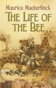 The Life of the Bee by Maurice Maeterlinck, Alfred Sutro, Edwin Way Teale, 9780486451435