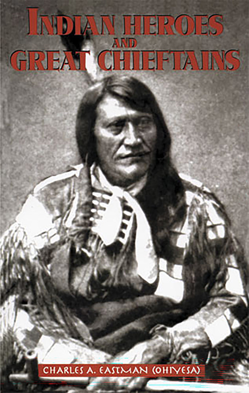 Indian Heroes and Great Chieftains by Charles A. Eastman, 9780486296081