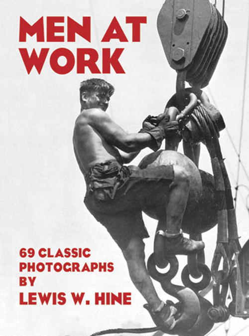 Men at Work (69 Classic Photographs) by Lewis W. Hine, 9780486234755
