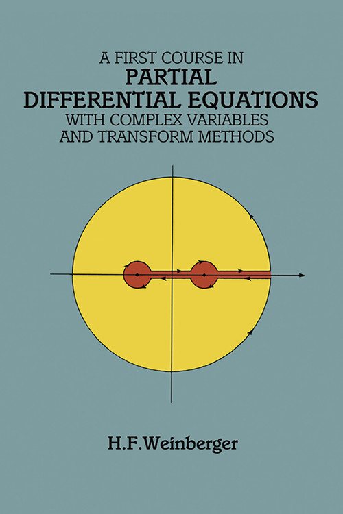 A First Course in Partial Differential Equations (with Complex Variables and Transform Methods) by H. F. Weinberger, 9780486686400