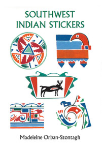 Southwest Indian Stickers (24 Pressure-Sensitive Designs) by Madeleine Orban-Szontagh, 9780486279121