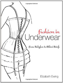 Fashion in Underwear (from Babylon to Bikini Briefs) by Elizabeth Ewing, 9780486476490