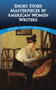 Short Story Masterpieces by American Women Writers by Clarence C. Strowbridge, 9780486499949