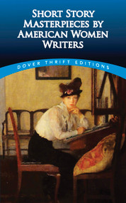 Short Story Masterpieces by American Women Writers by Clarence C. Strowbridge, 9780486499949