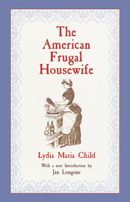 The American Frugal Housewife by Lydia Maria Child, 9780486408408