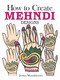 How to Create Mehndi Designs by Jessica Mazurkiewicz, 9780486494654