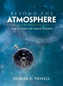 Beyond the Atmosphere (Early Years of Space Science) by Homer E. Newell, 9780486474649
