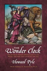 The Wonder Clock or, Four and Twenty Marvelous Tales by Howard Pyle, 9780486214467