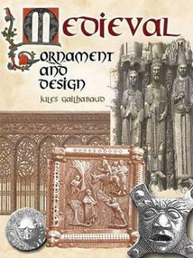 Medieval Ornament and Design by Jules Gailhabaud, 9780486448855