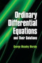 Ordinary Differential Equations and Their Solutions by George Moseley Murphy, 9780486485911