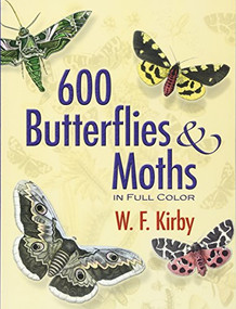 600 Butterflies and Moths in Full Color by W. F. Kirby, 9780486461397