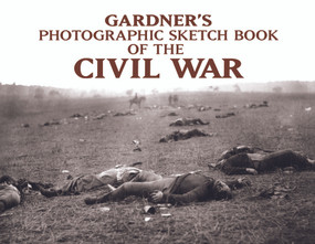 Gardner's Photographic Sketch Book of the Civil War by Alexander Gardner, 9780486227313