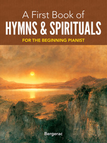 A First Book of Hymns and Spirituals (For The Beginning Pianist) by Bergerac, 9780486408491