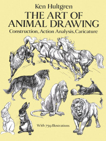 The Art of Animal Drawing (Construction, Action Analysis, Caricature) by Ken Hultgren, 9780486274263