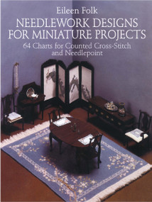 Needlework Designs for Miniature Projects (64 Charts for Counted Cross-Stitch and Needlepoint) by Eileen Folk, 9780486246604