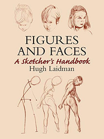 Figures and Faces (A Sketcher's Handbook) by Hugh Laidman, 9780486437613