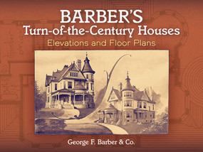 Barber's Turn-of-the-Century Houses (Elevations and Floor Plans) by George F. Barber, 9780486465272