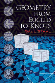 Geometry from Euclid to Knots by Saul Stahl, 9780486474595