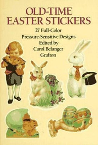 Old-Time Easter Stickers (27 Full-Color Pressure-Sensitive Designs) (Miniature Edition) by Carol Belanger Grafton, 9780486262307