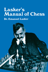 Lasker's Manual of Chess by Emanuel Lasker, 9780486206400