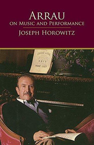 Arrau on Music and Performance by Joseph Horowitz, 9780486408460