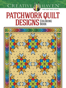 Creative Haven Patchwork Quilt Designs Coloring Book by Carol Schmidt, 9780486780313
