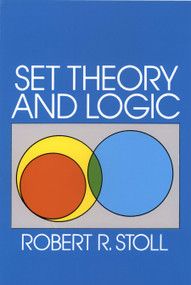 Set Theory and Logic by Robert R. Stoll, 9780486638294