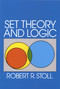 Set Theory and Logic by Robert R. Stoll, 9780486638294