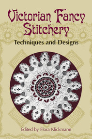 Victorian Fancy Stitchery (Techniques and Designs) by Flora Klickmann, 9780486432717