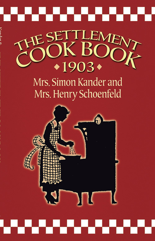 The Settlement Cook Book 1903 by Simon Kander, Henry Schoenfeld, 9780486443492