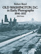 Old Washington, D.C. in Early Photographs, 1846-1932 by Robert Reed, 9780486238692