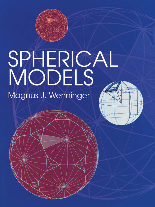 Spherical Models by Magnus J. Wenninger, 9780486409214