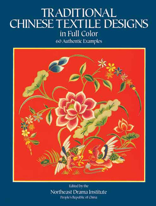 Traditional Chinese Textile Designs in Full Color by Northeast Drama Institute, 9780486239798